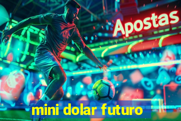 mini dolar futuro